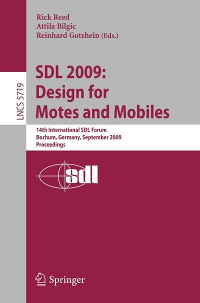 SDL 2009: Design for Motes and Mobiles : 14th International SDL Forum Bochum, Germany, September 22-24, 2009 Proceedings - Rick Reed