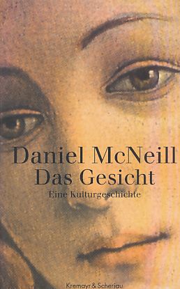 Das Gesicht : eine Kulturgeschichte. Aus dem amerikan. Engl. von Michael Müller. - McNeill, Daniel