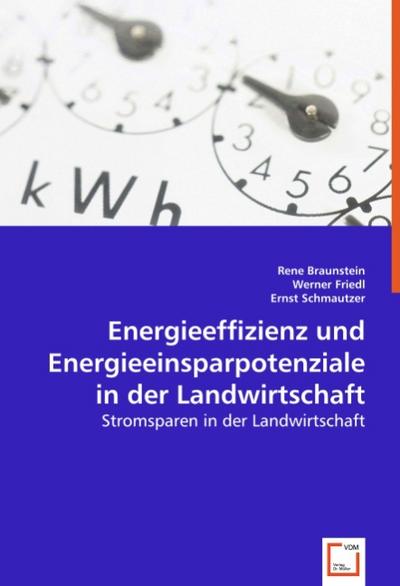 Energieeffizienz und Energieeinsparpotenziale in der Landwirtschaft : Stromsparen in der Landwirtschaft - Rene Braunstein