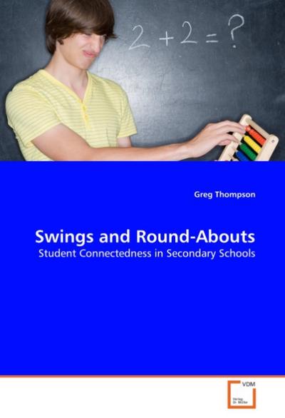 Swings and Round-Abouts : Student Connectedness in Secondary Schools - Greg Thompson