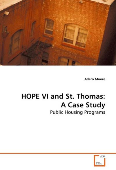 HOPE VI and St. Thomas: A Case Study : Public Housing Programs - Adero Moore