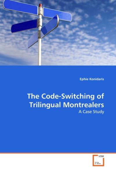 The Code-Switching of Trilingual Montrealers : A Case Study - Ephie Konidaris
