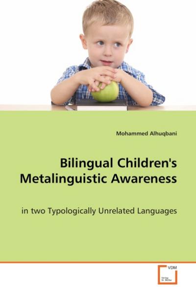 Bilingual Children's Metalinguistic Awareness : In two Typologically Unrelated Languages - Mohammed Alhuqbani