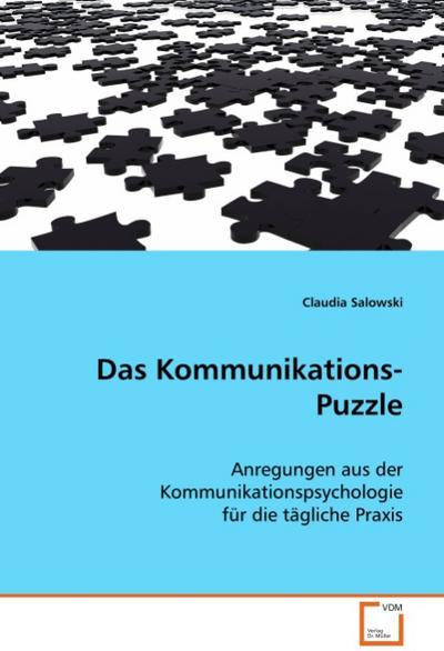 Das Kommunikations-Puzzle : Anregungen aus der Kommunikationspsychologie für dietägliche Praxis - Claudia Salowski