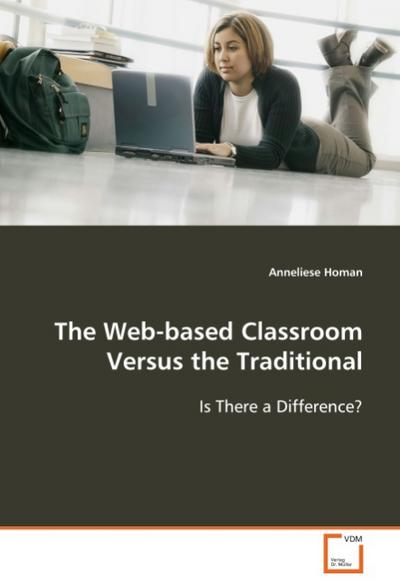 The Web-based Classroom Versus the Traditional : Is There a Difference? - Anneliese Homan