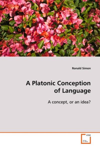 A Platonic Conception of Language : A concept, or an idea? - Ronald Simon