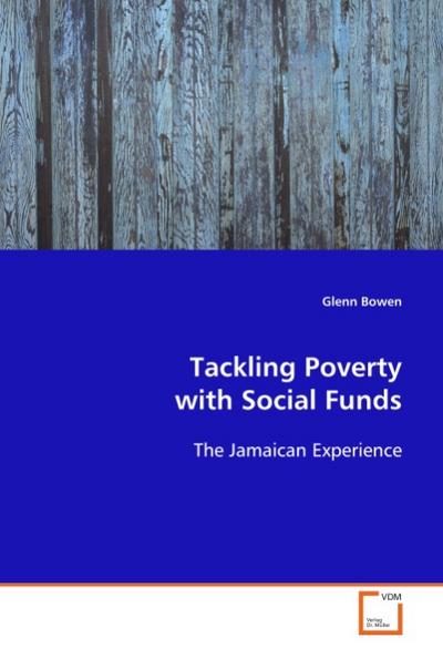 Tackling Poverty with Social Funds : The Jamaican Experience - Glenn Bowen