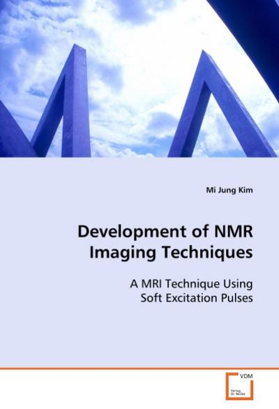 Development of NMR Imaging Techniques : A MRI Technique Using Soft Excitation Pulses - Mi Jung Kim