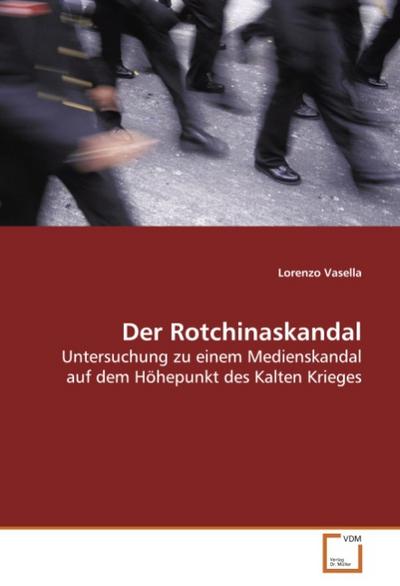 Der Rotchinaskandal : Untersuchung zu einem Medienskandal auf dem Höhepunkt des Kalten Krieges - Lorenzo Vasella