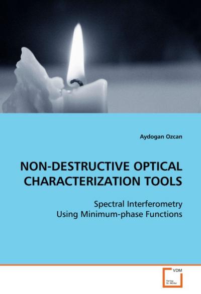 NON-DESTRUCTIVE OPTICAL CHARACTERIZATION TOOLS : Spectral Interferometry Using Minimum-phase Functions - Aydogan Ozcan