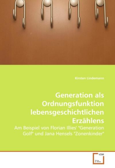 Generation als Ordnungsfunktion lebensgeschichtlichen Erzählens : Am Beispiel von Florian Illies' 