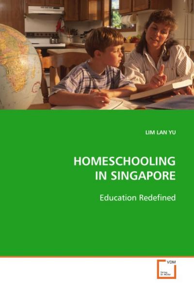 HOMESCHOOLING IN SINGAPORE : Education Redefined - Lan Yu Lim