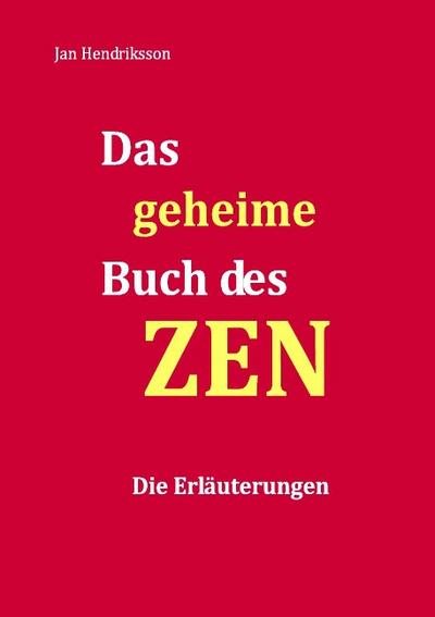 Das geheime Buch des ZEN - Die Erläuterungen - Jan Hendriksson