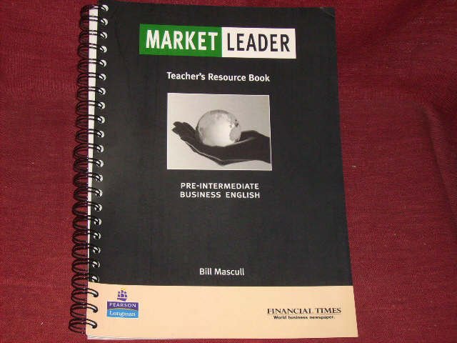 Market Leader, Pre-Intermediate : Teacher s Resource Book: Business English with the. - Mascull, Bill