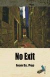 NO EXIT - Ioan Es. Pop