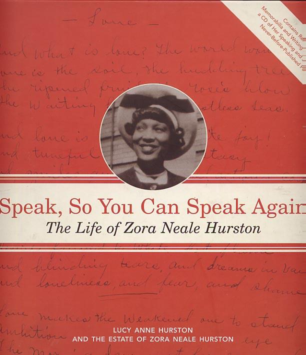 Speak, So You Can Speak Again : The Life of Zora Neale Hurston - Hurston, Lucy Anne