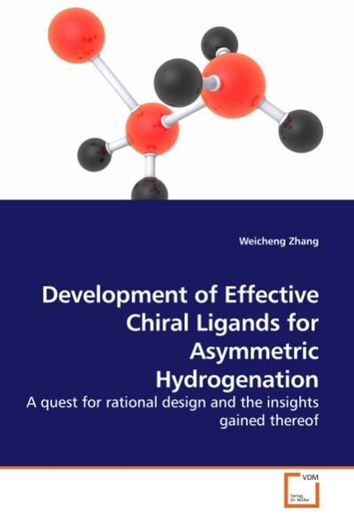 Development of Effective Chiral Ligands for Asymmetric Hydrogenation : A quest for rational design and the insights gained thereof - Weicheng Zhang