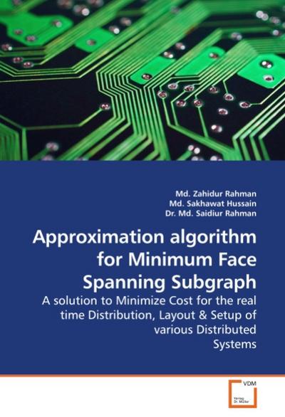 Approximation algorithm for Minimum Face Spanning Subgraph : A solution to Minimize Cost for the real time Distribution, Layout - Zahidur Rahman