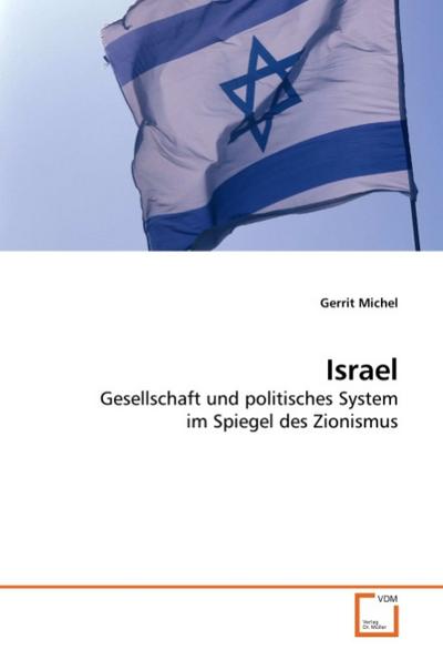 Israel : Gesellschaft und politisches System im Spiegel des Zionismus - Gerrit Michel