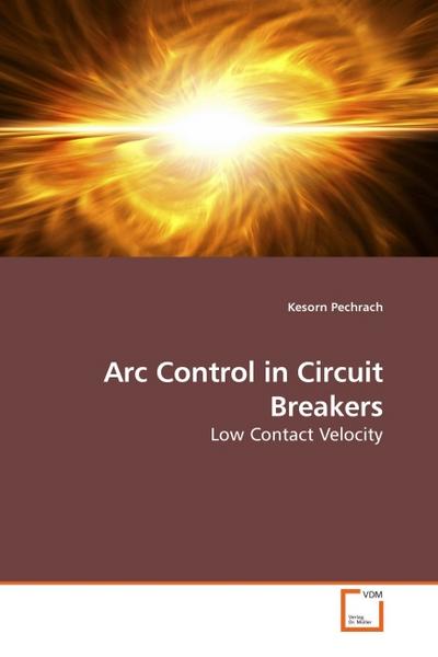 Arc Control in Circuit Breakers : Low Contact Velocity - Kesorn Pechrach