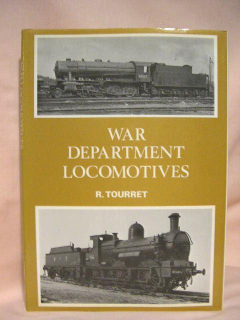 WAR DEPARTMENT LOCOMOTIVES, BOOK I OF ALLIED MILITARY LOCOMOTIVES OF THE SECOND WORLD WAR - Tourret, R.