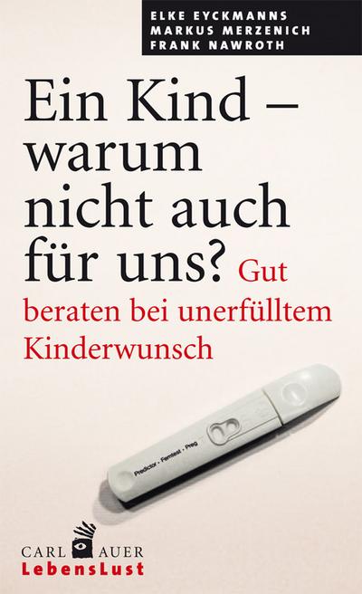 Ein Kind - warum nicht auch für uns? : Gut beraten bei unerfülltem Kinderwunsch - Elke Eyckmanns