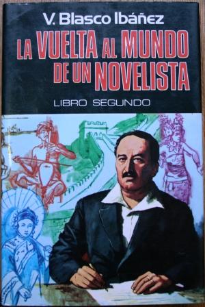 La vuelta al mundo de un novelista. Libro segundo. China. Macao. Hong-Kong. Filipinas. Java. Singapur. Birmania. Calcuta. Portada de C. Sanroma - BLASCO IBAÑEZ, V