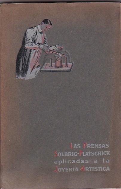 Las Prensas Solbrig. Platschick aplicadas á la Joyería Artística VERLEYE, L. [ ]