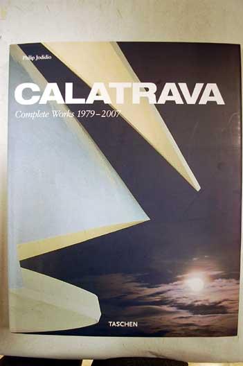 Santiago Calatrava Complete Works 1979-2007 - Jodidio, Philip