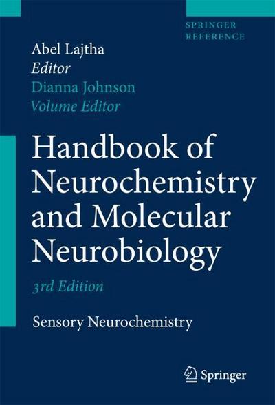 Handbook of Neurochemistry and Molecular Neurobiology : Sensory Neurochemistry - Dianna A. Johnson