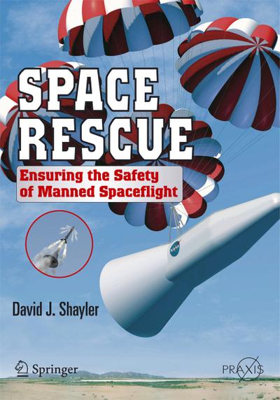 Space Rescue : Ensuring the Safety of Manned Spacecraft - Shayler David