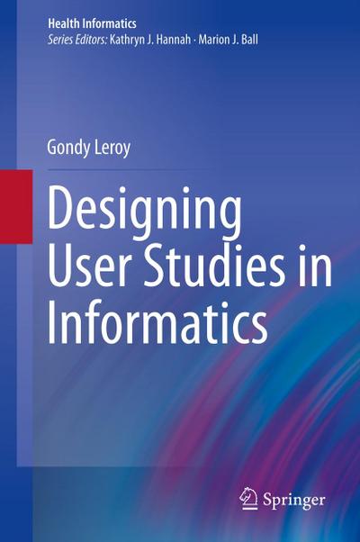Designing User Studies in Informatics - Gondy Leroy