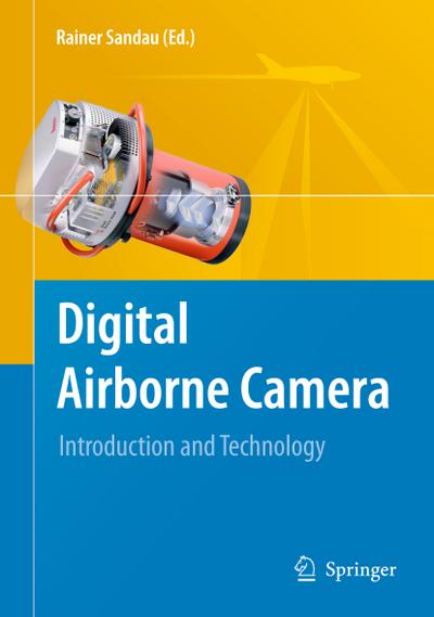 Digital Airborne Camera : Introduction and Technology - Rainer Sandau