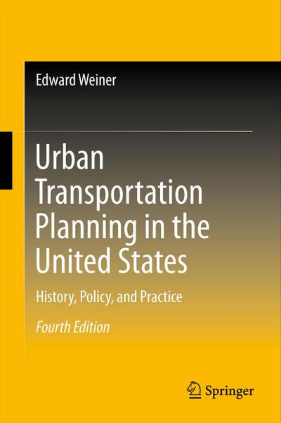 Urban Transportation Planning in the United States : History, Policy, and Practice - Edward Weiner