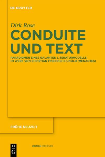 Conduite und Text : Paradigmen eines galanten Literaturmodells im Werk von Christian Friedrich Hunold (Menantes) - Dirk Rose