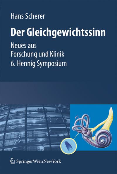 Gleichgewichtssinn : Neues aus Forschung und Klinik 6. Hennig Symposium - Hans Scherer