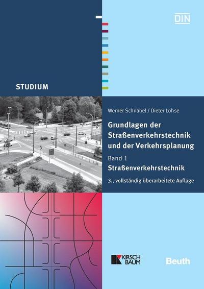 Grundlagen der Straßenverkehrstechnik und der Verkehrsplanung 1 : Straßenverkehrstechnik - Dieter Lohse