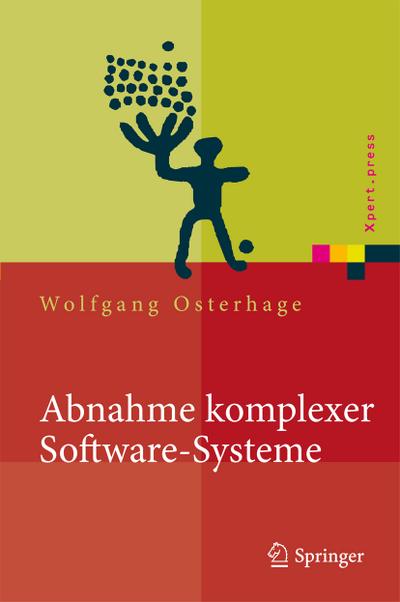 Abnahme komplexer Software-Systeme : Das Praxishandbuch - Wolfgang W. Osterhage