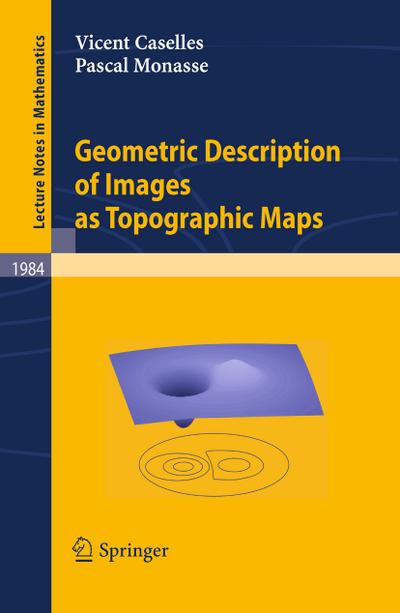 Geometric Description of Images as Topographic Maps - Vicent Caselles