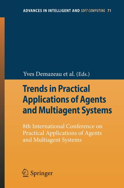 Trends in Practical Applications of Agents and Multiagent Systems : 8th International Conference on Practical Applications of Agents and Multiagent Systems - Pawel Pawlewski