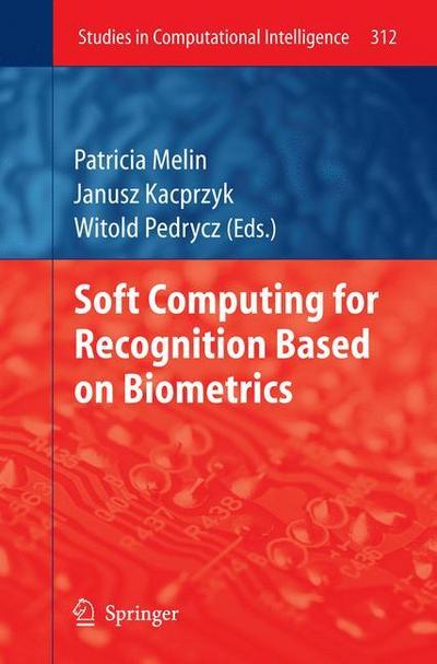 Soft Computing for Recognition based on Biometrics - Patricia Melin