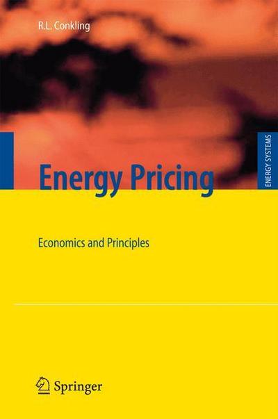 Energy Pricing : Economics and Principles - Roger L. Conkling