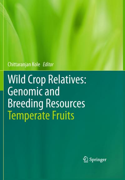 Wild Crop Relatives: Genomic and Breeding Resources : Temperate Fruits - Chittaranjan Kole