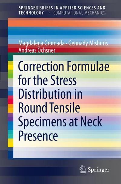 Correction Formulae for the Stress Distribution in Round Tensile Specimens at Neck Presence - Magdalena Gromada