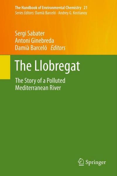 The Llobregat : The Story of a Polluted Mediterranean River - Sergi Sabater