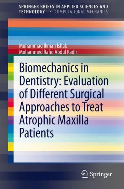 Biomechanics in Dentistry: Evaluation of Different Surgical Approaches to Treat Atrophic Maxilla Patients - Mohammed Rafiq Abdul Kadir