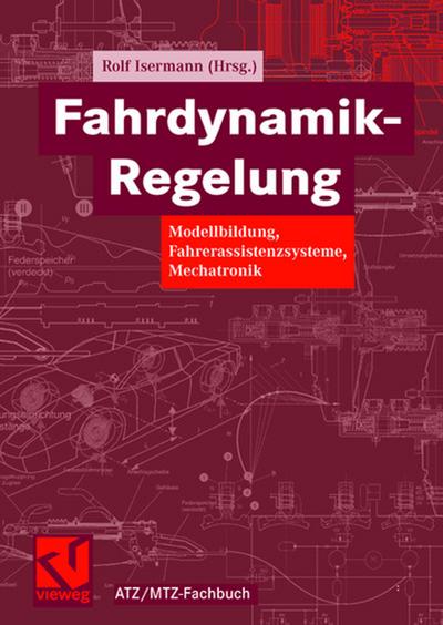 Fahrdynamik-Regelung : Modellbildung, Fahrerassistenzsysteme, Mechatronik - Rolf Isermann