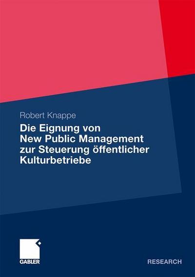 Die Eignung von New Public Management zur Steuerung öffentlicher Kulturbetriebe - Robert Knappe