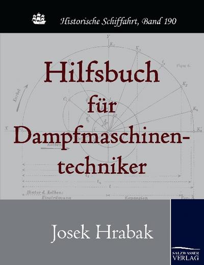 Hilfsbuch für Dampfmaschinentechniker - Josek Hrabak