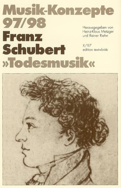 Musik-Konzepte (Neue Folge) Franz Schubert, 'Todesmusik' - Ulrich Tadday